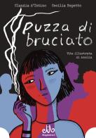 Puzza di bruciato. Vita illustrata di Amalia di Claudia d'Intino, Cecilia Repetto edito da Magdalena Edizioni