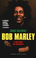 Bob Marley. La sua storia mai raccontata di Chris Salewicz edito da ShaKe