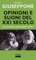 Opinioni e suoni del XX secolo. A colloquio con Robert Wyatt di Michele Giuseppone edito da CRAC Edizioni