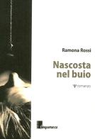 Nascosta nel buio di Ramona Rossi edito da Cinquemarzo