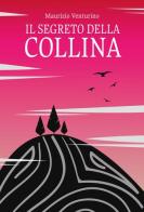 Il segreto della collina di Maurizio Venturino edito da BookTribu
