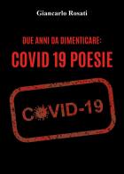 Due anni da dimenticare: Covid 19 di Giancarlo Rosati edito da Youcanprint