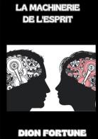 La machinerie de l'esprit di Dion Fortune edito da StreetLib