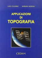Applicazioni di topografia di Luigi Colombo, Barbara Marana edito da CEDAM
