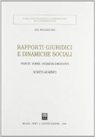 Rapporti giuridici e dinamiche sociali. Principi, norme, interessi emergenti. Scritti giuridici di Lina Bigliazzi Geri edito da Giuffrè