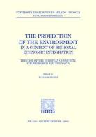 The protection of the environment in a context of regional economic integration. The case of the european community, the mercosur and the nafta edito da Giuffrè