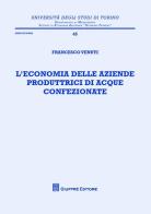 L' economia delle aziende produttrici di acque confezionate di Francesco Venuti edito da Giuffrè
