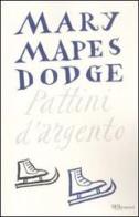 Pattini d'argento di Mary Mapes Dodge edito da Rizzoli
