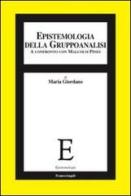 Epistemologia della gruppoanalisi. A confronto con Malcolm Pines di Maria Giordano edito da Franco Angeli