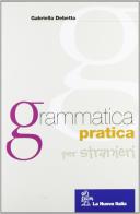 Grammatica pratica per stranieri di Elisabetta Sergio edito da La Nuova Italia