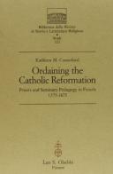Ordaining the Catholic Reformation. Priests and Seminary Pedagogy in Fiesole (1575-1675) di Kathleen M. Comerford edito da Olschki