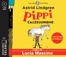 Pippi Calzelunghe letto da Lucia Mascino. Audiolibro. CD Audio formato MP3. Ediz. integrale di Astrid Lindgren edito da Salani