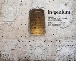 In-genium. Sguardi sul passato e sul futuro della tecnologia. Ediz. italiana e inglese edito da Silvana