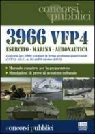 Tremilanovecentosessantasei VFP4. Esercito. Marina. Aeronautica. Concorso per 3966 volontari in ferma prefissata edito da Maggioli Editore