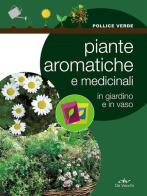Piante aromatiche e medicinali in giardino e in vaso edito da De Vecchi