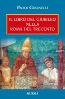 Il libro del giubileo nella Roma del Trecento di Paolo Golinelli edito da Mursia