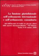 La funzione giurisdizionale nell'ordinamento internazionale e nell'ordinamento comunitario edito da Edizioni Scientifiche Italiane