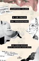 A un passo da Provenzano. Una storia nascosta nella trattativa Stato-mafia di Giampiero Calapà edito da UTET