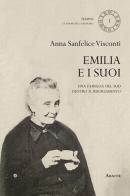Emilia e i suoi. Una famiglia del sud dentro il Risorgimento di Anna Sanfelice Visconti edito da Aracne