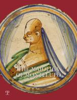 The Maiolica of Montelupo. Heraldry, portraits and «figurati». Ediz. illustrata di Carmen Ravanelli Guidotti edito da Polistampa
