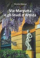 Via Margutta e gli studi d'artista. Ediz. illustrata di Manuela Ottaviani edito da Palombi Editori