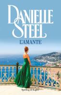 L' amante di Danielle Steel edito da Sperling & Kupfer