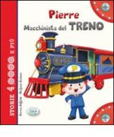 Pierre macchinista del treno. Ediz. illustrata di Serena Riffaldi edito da Edizioni del Baldo