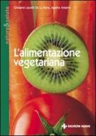 L' alimentazione vegetariana di Ghislaine Lepetit de La Bigne, Agathe Amante edito da Tecniche Nuove