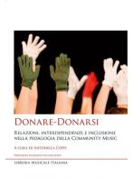 Donare-Donarsi. Relazioni, interdipendenze e inclusione nella pedagogia della Community Music di Antonella Coppi edito da LIM