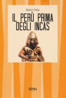 Il Perù prima degli Incas di Mario Polia edito da Xenia