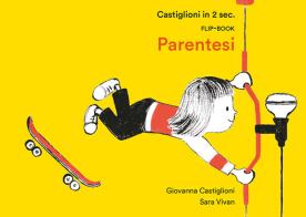 Castiglioni in 2 sec. Flip-book Parentesi. Ediz. illustrata di Giovanna Castiglioni edito da Corraini