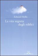 La vita segreta degli edifici di Edward Hollis edito da Ponte alle Grazie