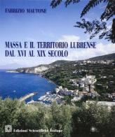 Massa e il territorio lubrense dal XVI al XIX secolo di Fabrizio Mautone edito da Edizioni Scientifiche Italiane