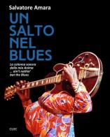 Un salto nel Blues. La colonna sonora della mia anima... ain't nothin' but the blues di Salvatore Amara edito da CUEC Editrice