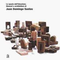 Lo spazio dell'ideazione. Itinerari e architetture di Juan Domingo Santos edito da CLEAN