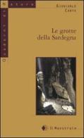Le grotte della Sardegna di Giancarlo Carta edito da Il Maestrale