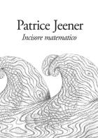 Incisore matematico di Patrice Jeener edito da Kangourou Italia