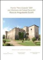 Premio «Piero Gazzola» 2009 per il restauro dei palazzi piacentini. Rocca Anguissola Scotti di Anna Coccioli Mastroviti, P. Giorgio Armani edito da Ticom