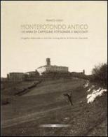 Monterotondo antico. 100 anni di cartoline, fotografie e racconti di Franco Cenci edito da Studioideaedizioni