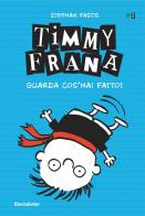 Timmy Frana. Guarda cos'hai fatto! vol.2 di Stephan Pastis edito da Mondadori Electa