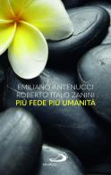 Più fede più umanità di Emiliano Antenucci, Roberto Italo Zanini edito da San Paolo Edizioni