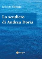 Lo scudiero di Andrea Doria di Roberto Dameri edito da Youcanprint