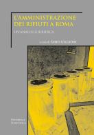 L' amministrazione dei rifiuti a Roma. Un'analisi giuridica edito da Editoriale Scientifica