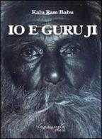 Io e Guru Ji di Babu Kalu Ram edito da Loquendo