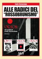 Alle radici del «rossobrunismo». Gli scritti di Carlo Terracciano in «Orion» di Carlo Terracciano edito da AGA (Cusano Milanino)