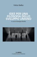 Idee per una filosofia dello sviluppo umano di Felice Balbo edito da Mimesis