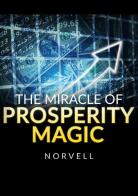 The miracle of prosperity magic di Anthony Norvell edito da StreetLib