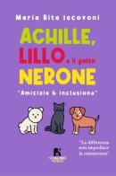 Achille, Lillo e il gatto Nerone di Maria Rita Iacovoni edito da Il Cuscino di Stelle