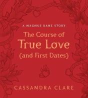 The course of true love and first dates di Cassandra Clare edito da Walker Books