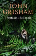 I fantasmi dell'isola di John Grisham edito da Mondadori